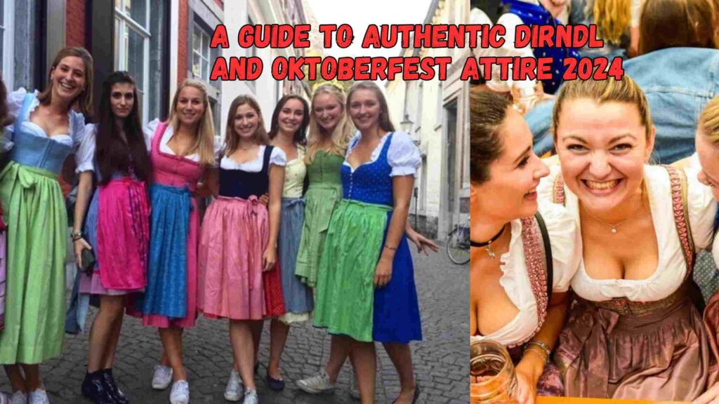 A Guide to Authentic Dirndl and Oktoberfest Attire 2024