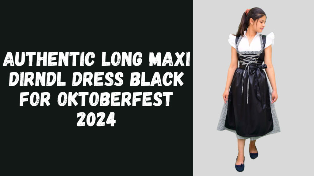 Authentic Long Maxi Dirndl Dress Black For Oktoberfest 2024