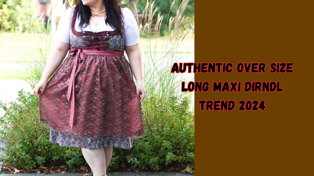 Authentic Over Size Long Maxi Dirndl Trend 2024 1