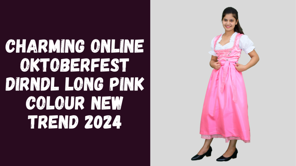 Charming Online Oktoberfest Dirndl Long Pink Colour New Trend 2024