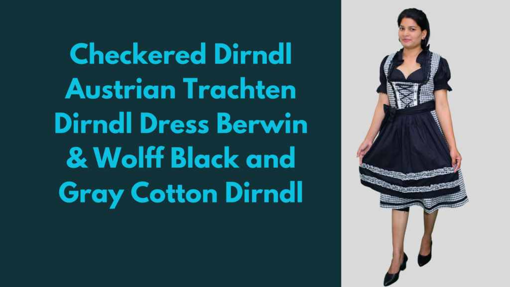 Checkered Dirndl Austrian Trachten Dirndl Dress Berwin & Wolff Black and Gray Cotton Dirndl