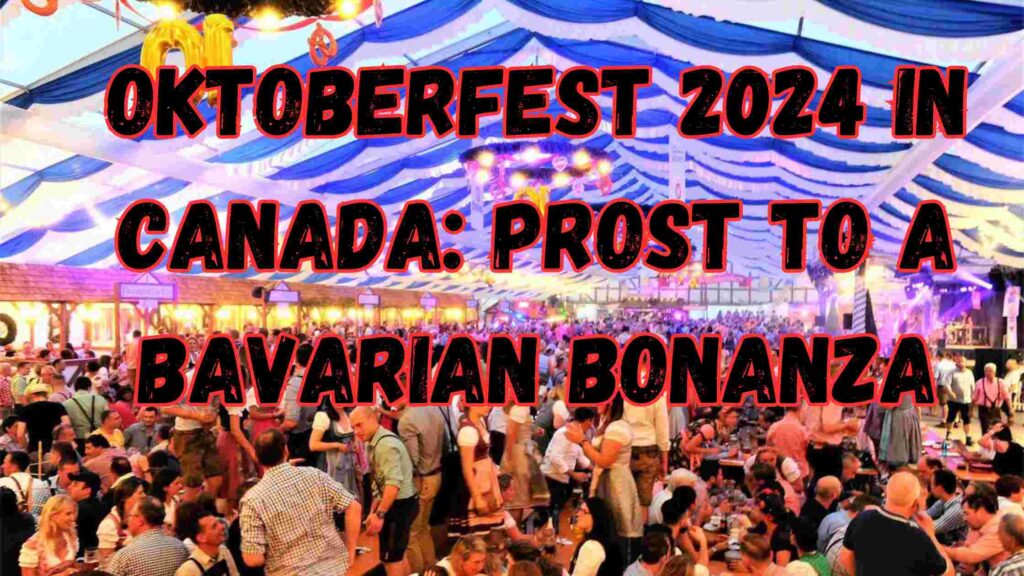 Oktoberfest 2024 in Canada Prost to a Bavarian Bonanza