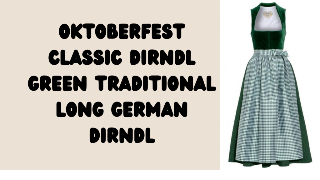 Oktoberfest Classic Dirndl Green Traditional Long German Dirndl 1 Oktoberfest Classic Dirndl Green Traditional Long German Dirndl