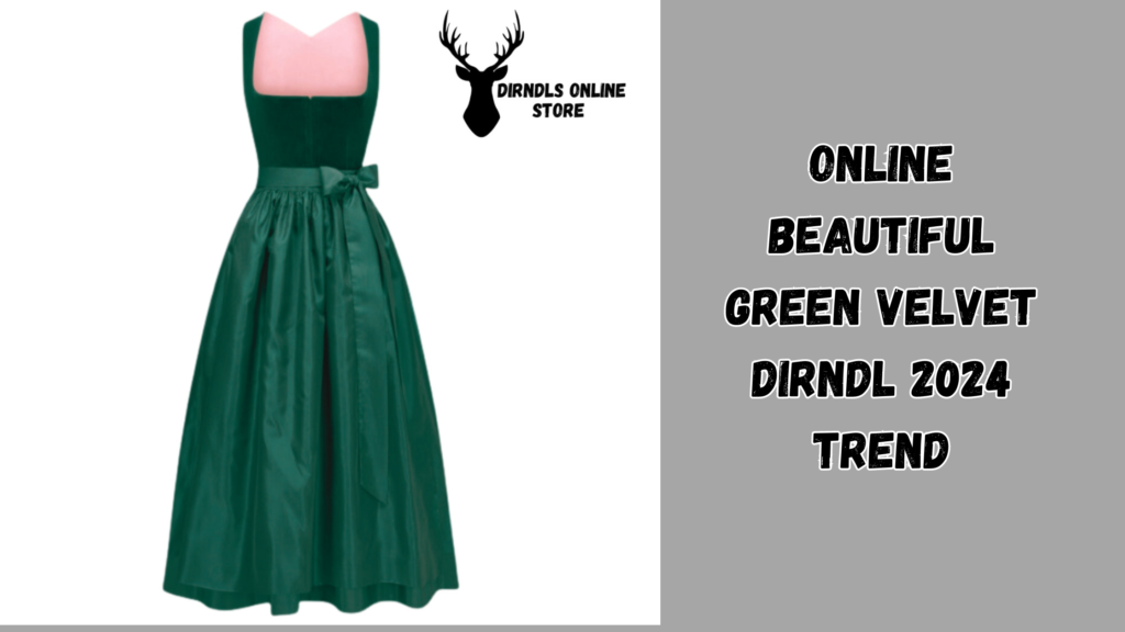 Online Beautiful Green Velvet Dirndl 2024 Trend