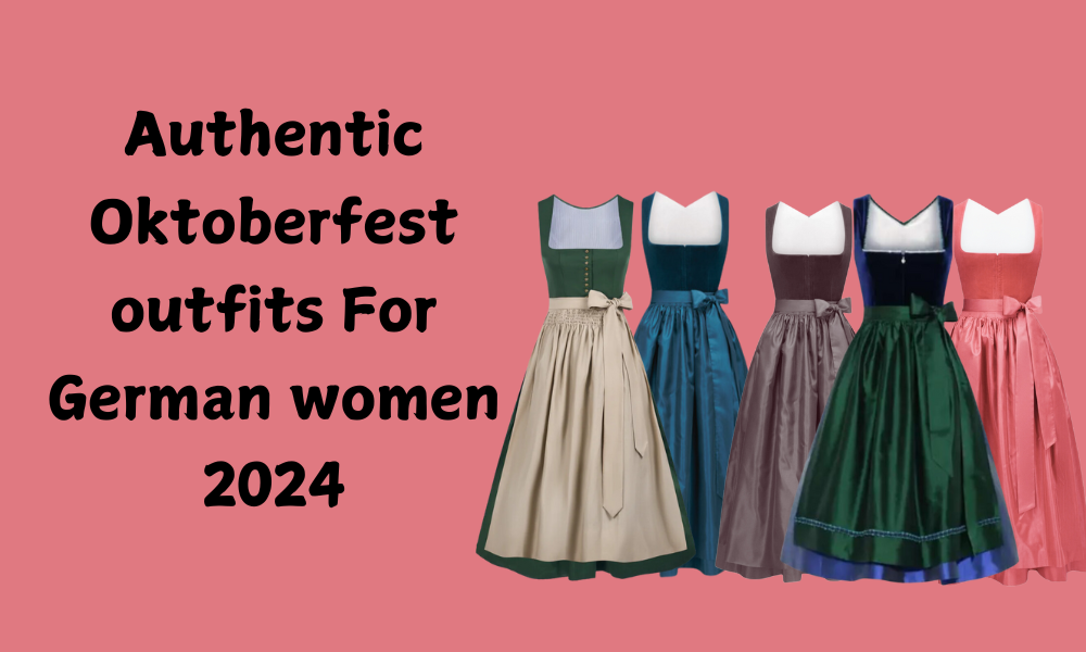 Authentic Oktoberfest outfits For German women 2024 1 Authentic Oktoberfest outfits For German women 2024