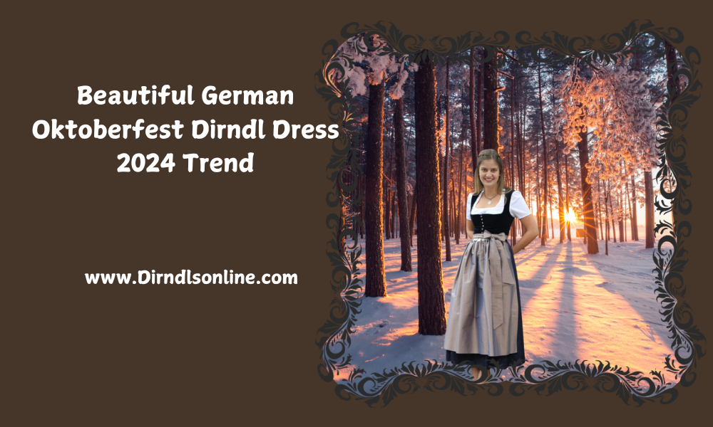 Beautiful German Oktoberfest Dirndl Dress 2024 Trend 1