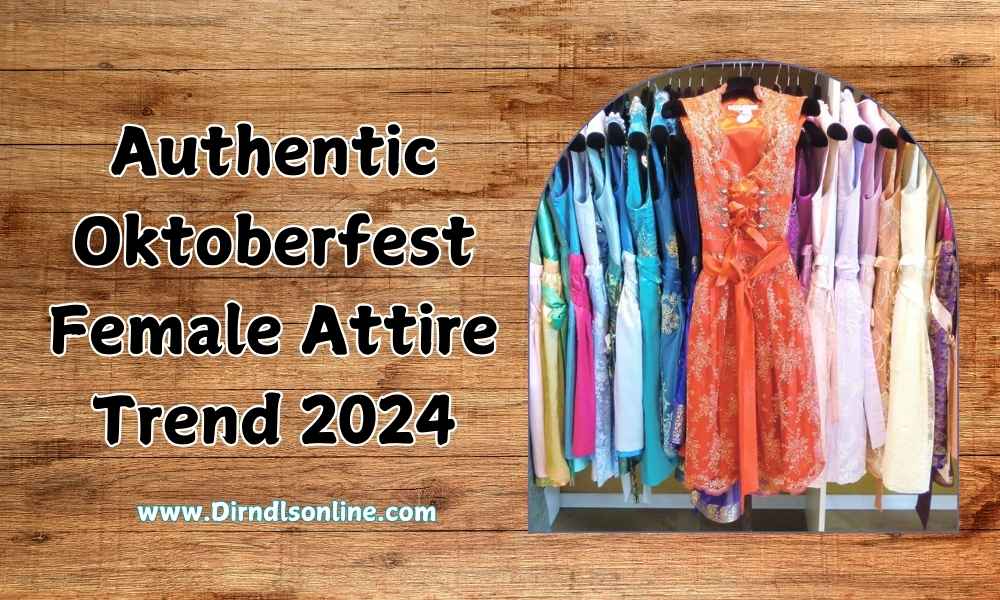 Authentic Oktoberfest Female Attire Trend 2024 Authentic Oktoberfest Female Attire Trend 2024