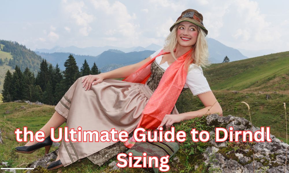 the Ultimate Guide to Dirndl Sizing