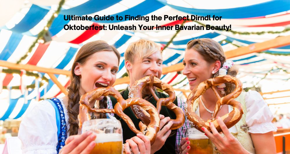 Ultimate Guide to Finding the Perfect Dirndl for Oktoberfest Unleash Your Inner Bavarian Beauty!