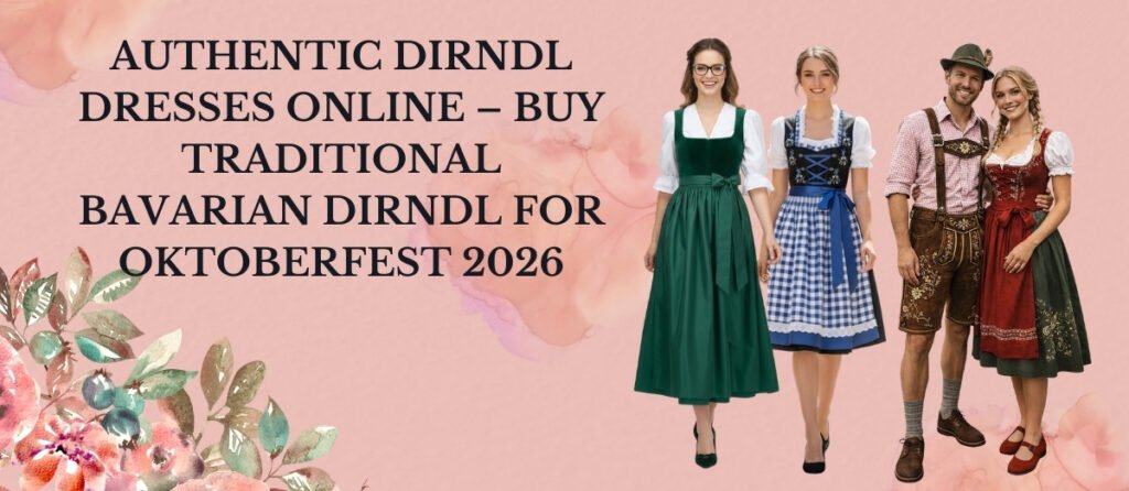 Authentic Dirndl Dresses Online – Buy Traditional Bavarian Dirndl for Oktoberfest 2026